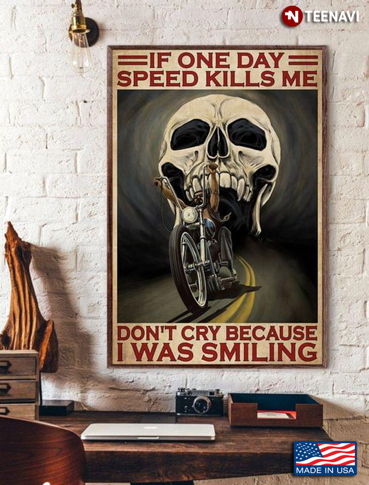 Vintage Biker & Skull If One Day The Speed Kills Me Don't Cry Because I Was Smiling