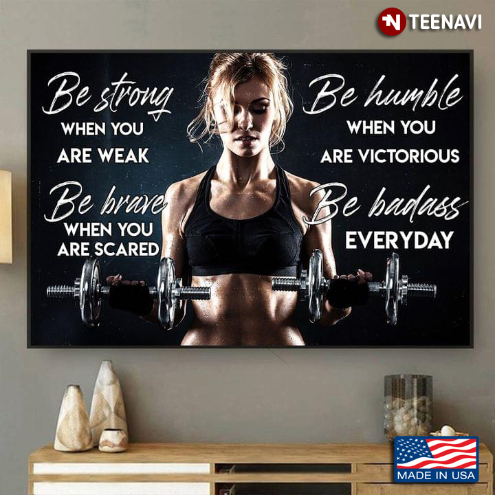 New Version Female Weightlifter Be Strong When You Are Weak Be Brave When You Are Scared