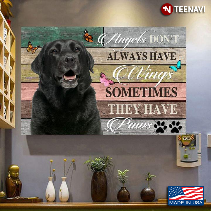 Vintage Black Labrador Retriever & Butterflies Angels Don’t Always Have Wings Sometimes They Have Paws