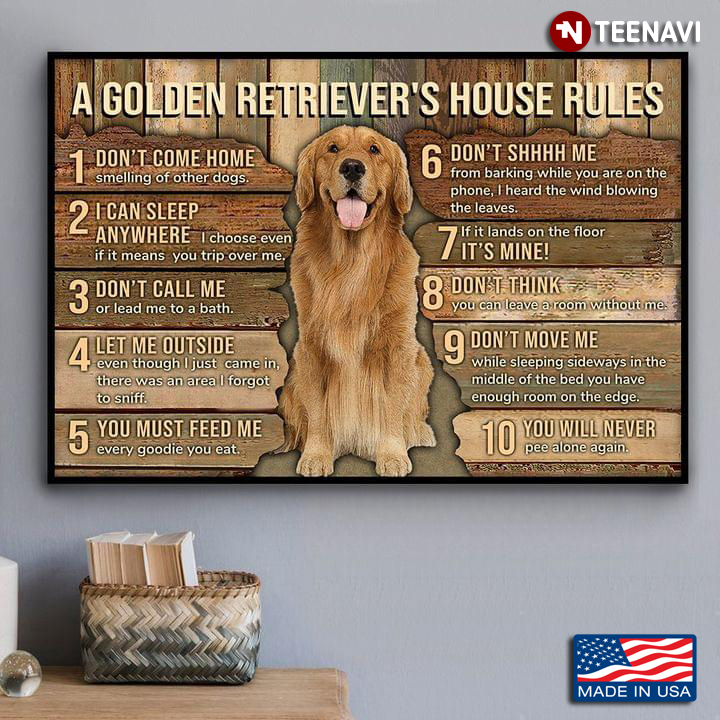 Vintage A Golden Retriever's House Rules 1. Don’t Come Home Smelling Of Other Dogs 2. I Can Sleep Anywhere