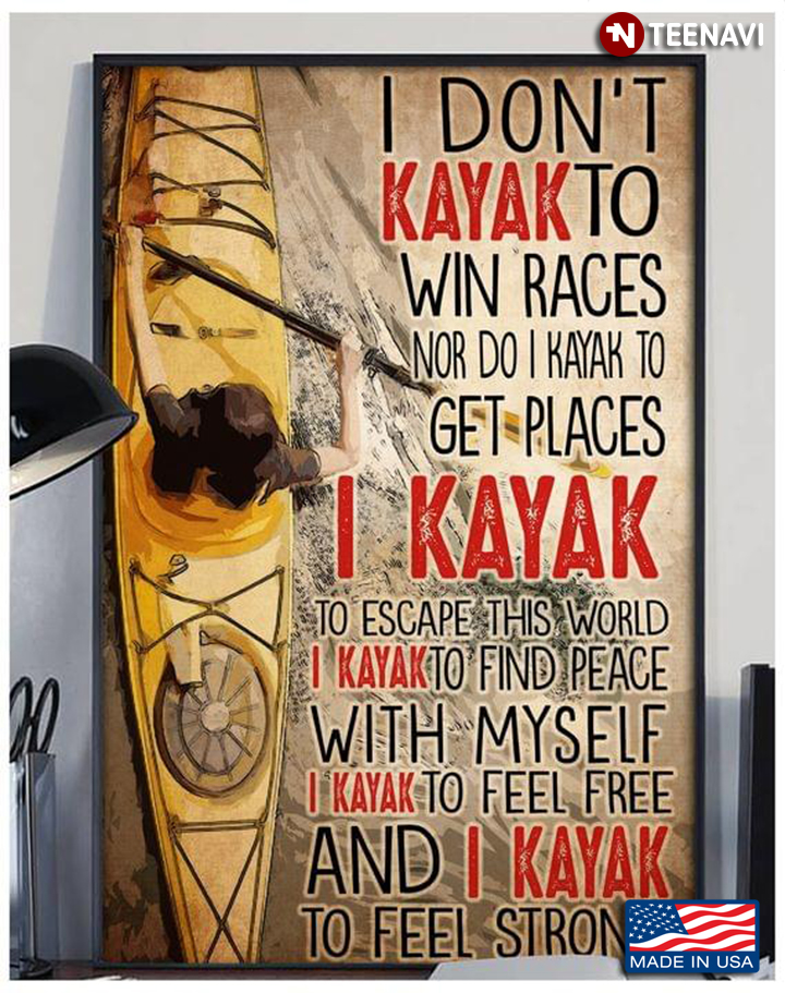 Vintage I Don't Kayak To Win Races Nor Do I Kayak To Get Places