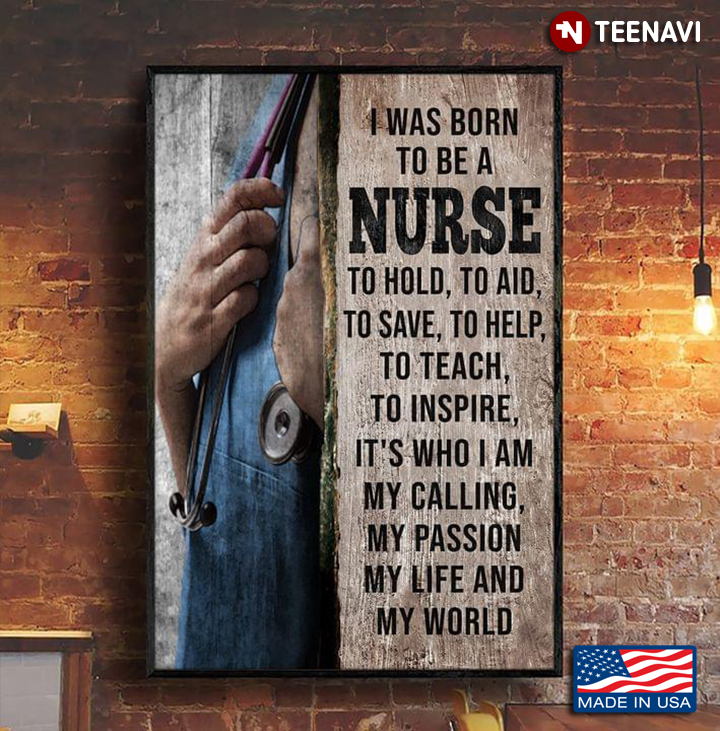 Vintage I Was Born To Be A Nurse To Hold, To Aid, To Save, To Help, To Teach, To Inspire, It’s Who I Am