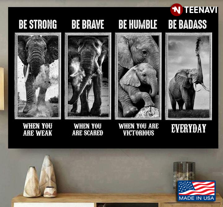 Vintage Elephants Be Strong When You Are Weak Be Brave When You Are Scared