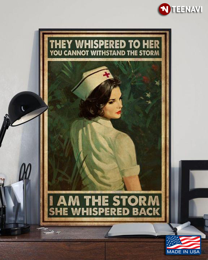 Vintage Nurse They Whispered To Her You Cannot Withstand The Storm I Am The Storm She Whispered Back