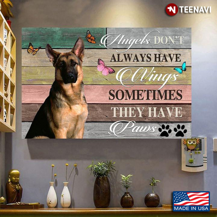 Cool German Shepherd & Butterflies Angels Don’t Always Have Wings Sometimes They Have Paws