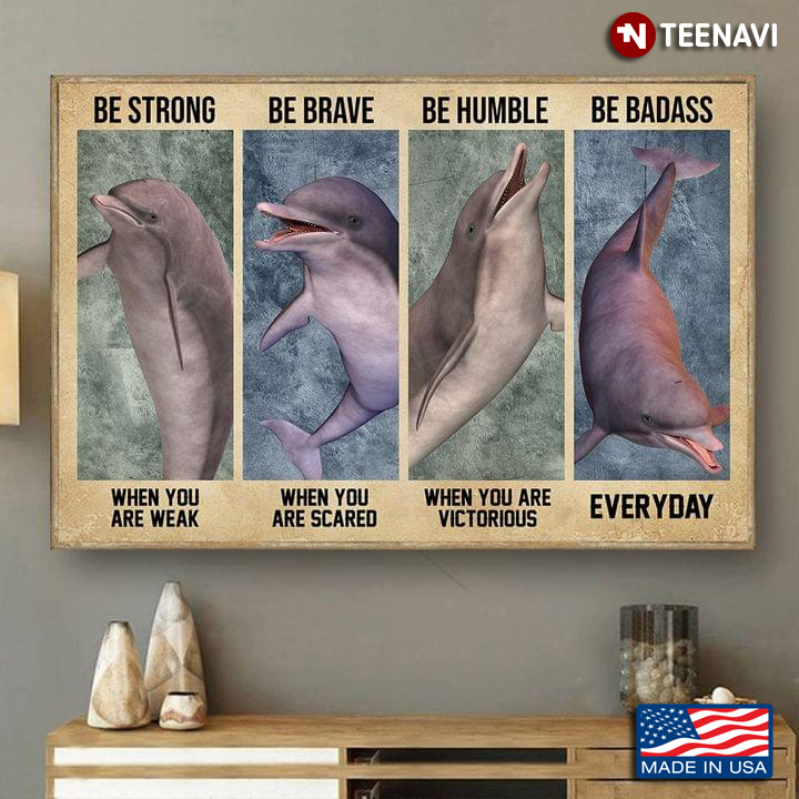 Vintage Dolphins Be Strong When You Are Weak Be Brave When You Are Scared