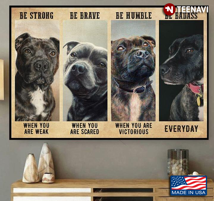 Vintage Pitbull Dogs Be Strong When You Are Weak Be Brave When You Are Scared