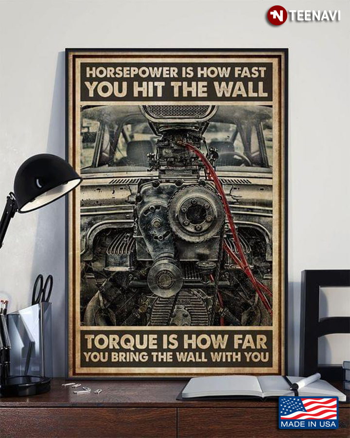 Vintage Horsepower Is How Fast You Hit The Wall Torque Is How Far You Bring The Wall With You