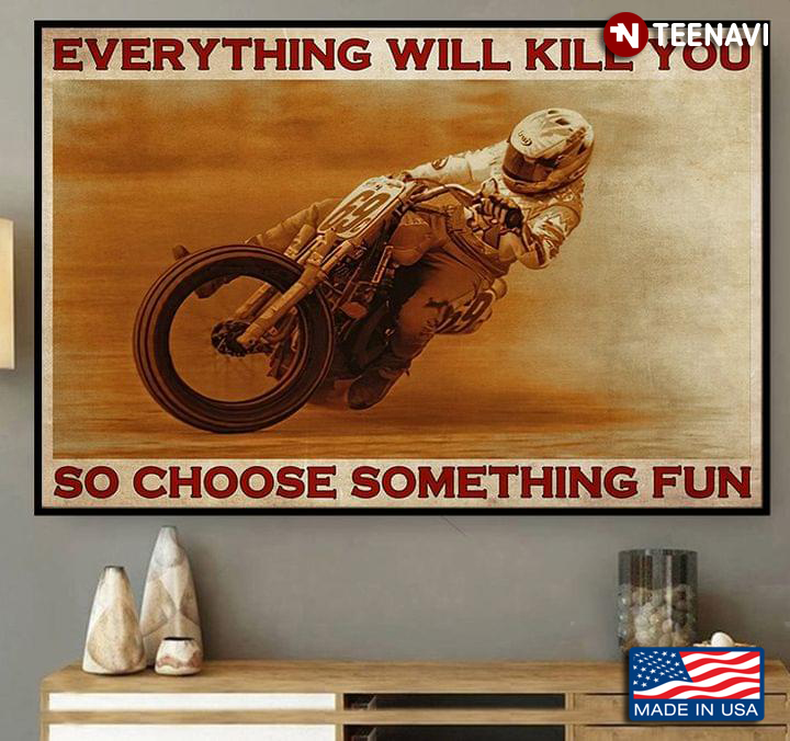 Brown Theme Biker Cornering Everything Will Kill You So Choose Something Fun