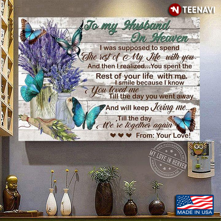 Blue Butterflies & Purple Flowers To My Husband In Heaven I Was Supposed To Spend The Rest Of My Life With You