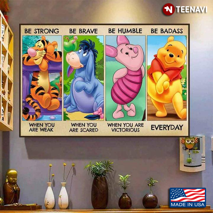 Colourful Disney Tigger Eeyore Piglet Winnie-the-Pooh Be Strong When You Are Weak Be Brave When You Are Scared