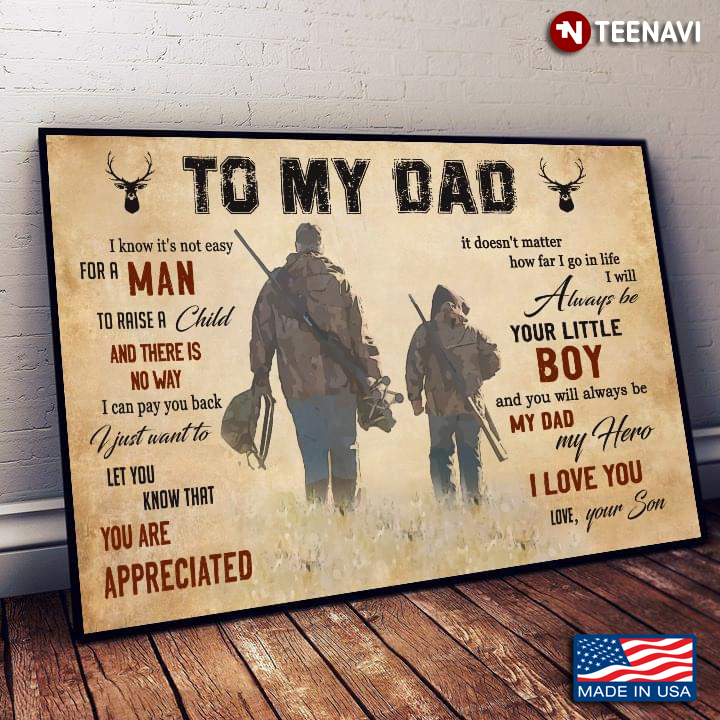 Vintage Deer Hunting Dad & Son To My Dad I Know It’s Not Easy For A Man To Raise A Child