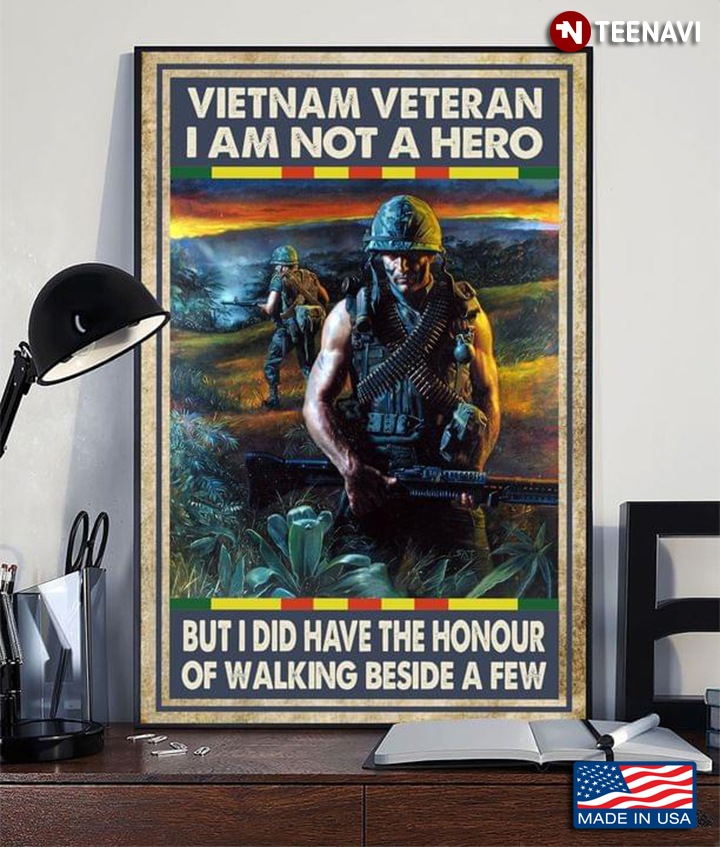 Vintage Vietnam Veteran I Am Not A Hero But I Did Have The Honour Of Walking Beside A Few