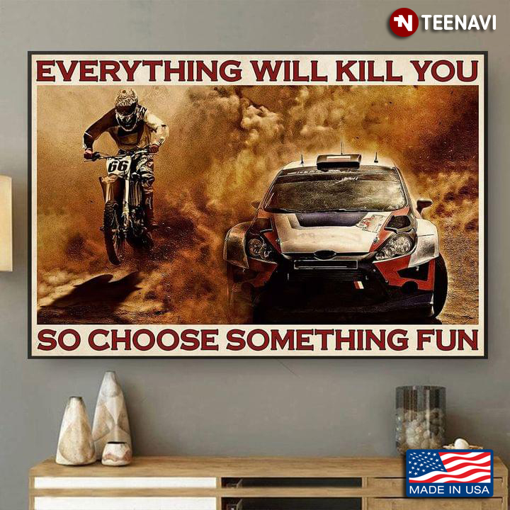 Vintage Motocross & Car Racing Everything Will Kill You So Choose Something Fun