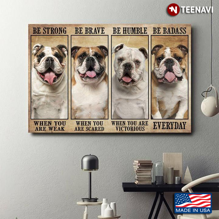Vintage Bulldogs Be Strong When You Are Weak Be Brave When You Are Scared