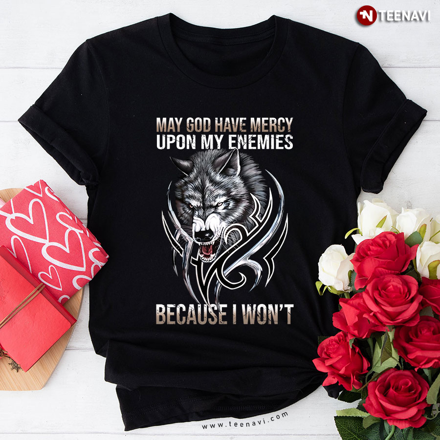 May God Have Mercy Upon My Enemies Because I Won't Wolf T-Shirt - Men's Tee
