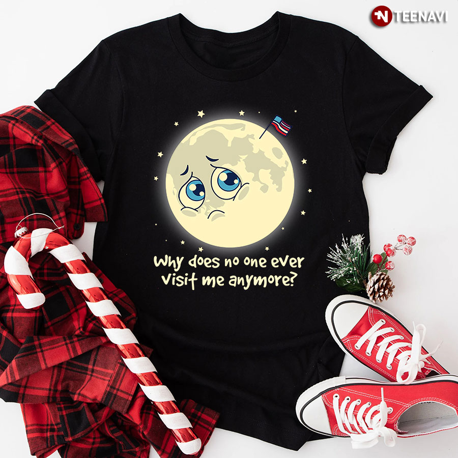 Why Does No One Ever Visit Me Anymore Moon And American Flag T-Shirt