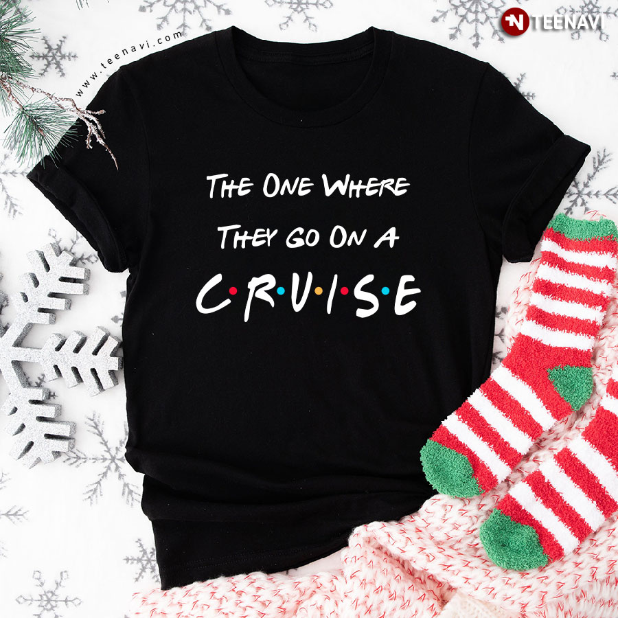The One Where They Go On Cruise Friends T-Shirt