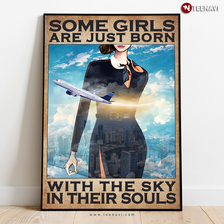 Flight Attendant Some Girls Are Just Born With The Sky In Their Souls Poster