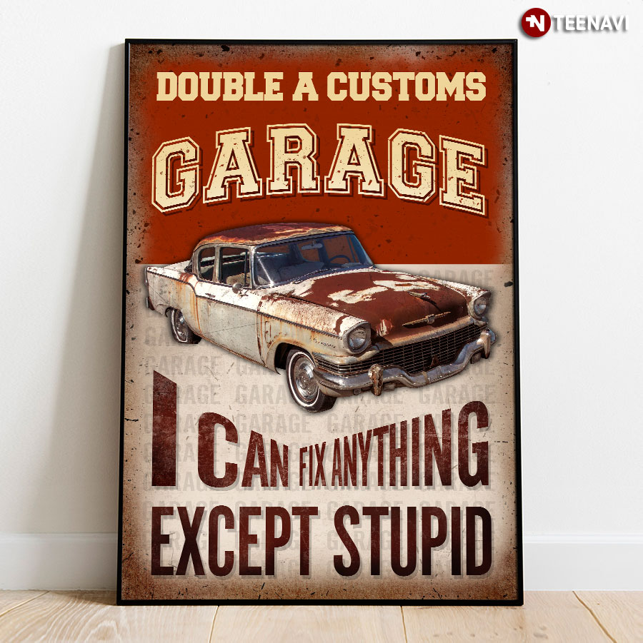 Vintage Old Car Customized Name Garage I Can Fix Anything Except Stupid Poster