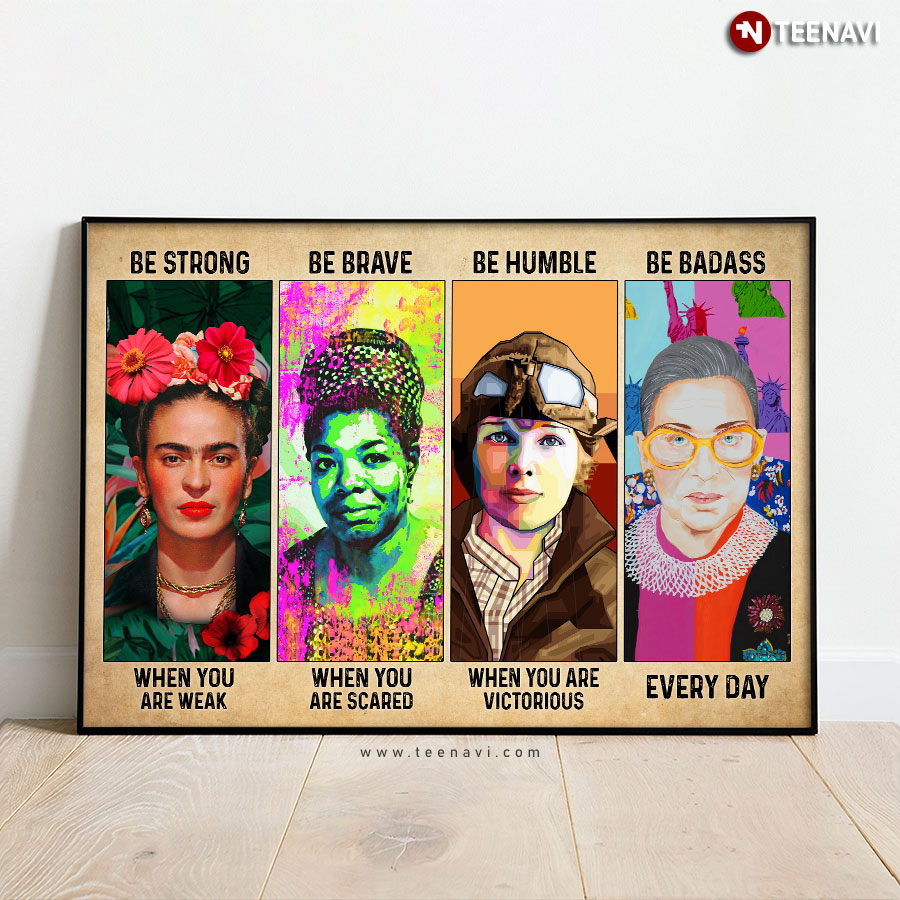 Watercolour Frida Kahlo Maya Angelou Amelia Earhart Ruth Bader Ginsburg Be Strong When You Are Weak Poster