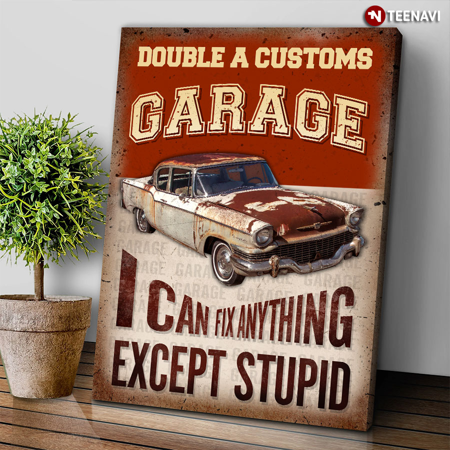 Vintage Old Car Customized Name Garage I Can Fix Anything Except Stupid Poster