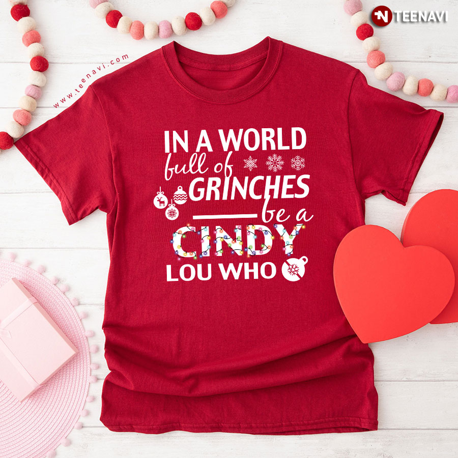 In a World Full Of Grinches Be A Cindy Lou Who Christmas Ornament T-Shirt