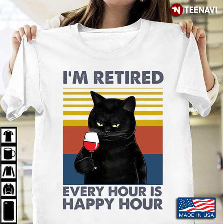 Black Cat I’m Retired Every Hour Is Happy Hour Vintage