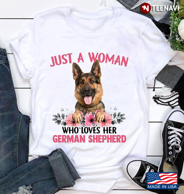Just A Woman Who Loves Her German Shepherd