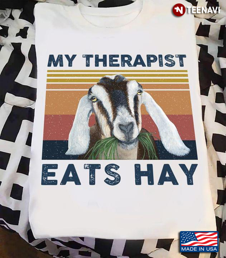 Goats My Therapist  Eats Hay