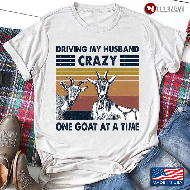 Couple Goats Driving My Husband Crazy One Goat At A Time