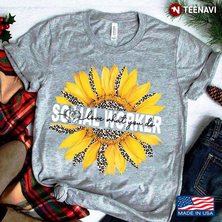 Sunflower Social Worker Love What You Do