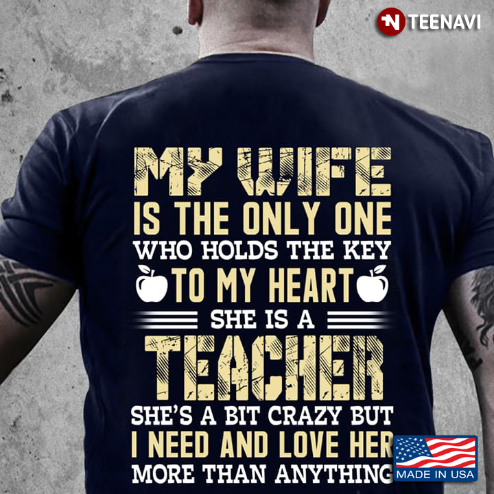 My Wife Is The  Only One Who Hold The Key To My Heart  She Is Teacher She's A Bit  Crazy