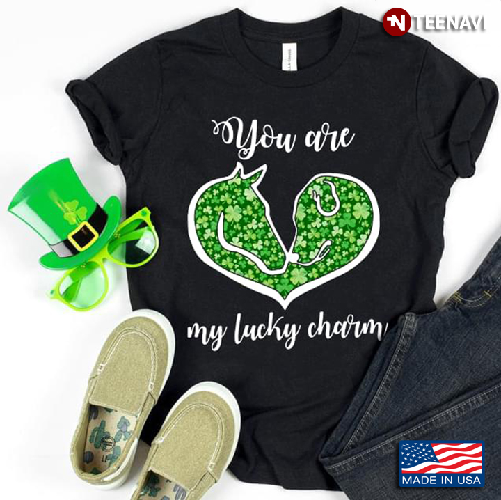 Horse You Are My Lucky Charm St Patricks Day