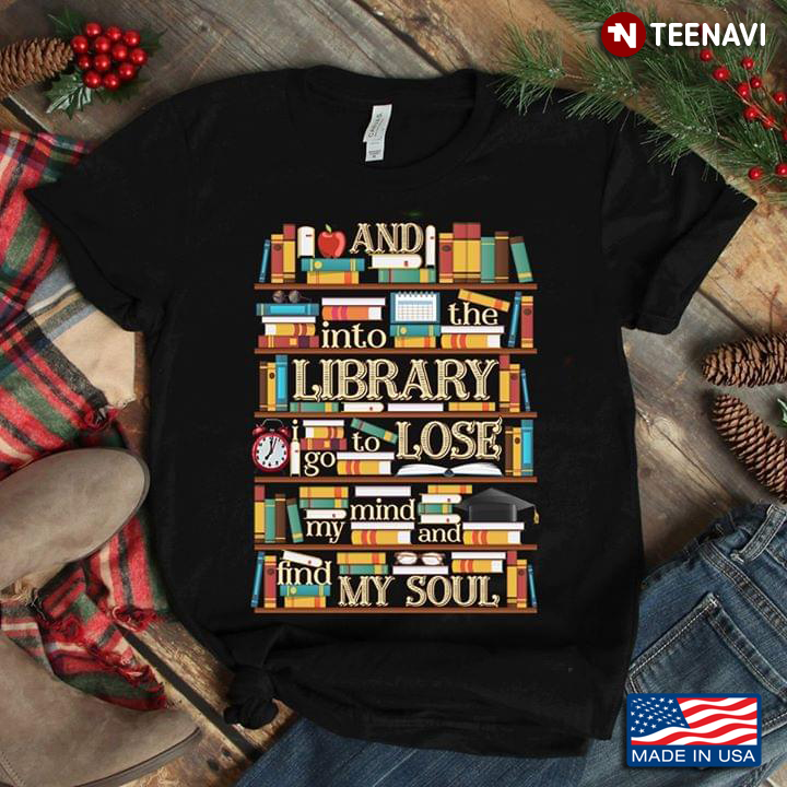Books And The Into Library Go To Lose My Mind And Find My Soul