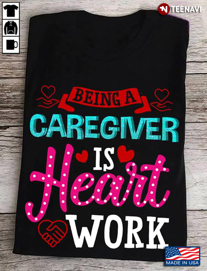 Being A Caregiver  Is Heart Work