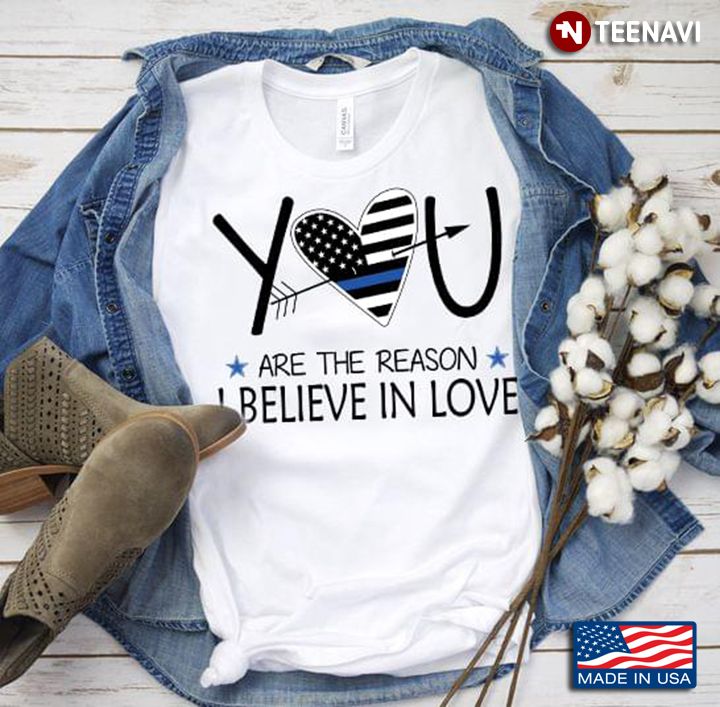 You Are The Reason I Believe In Love American Flag New Version