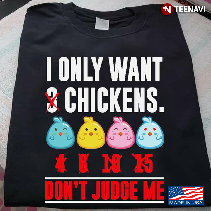I Only Want 3 Chickens 4 6 10 15 Don’t Judge Me Chicken New Version