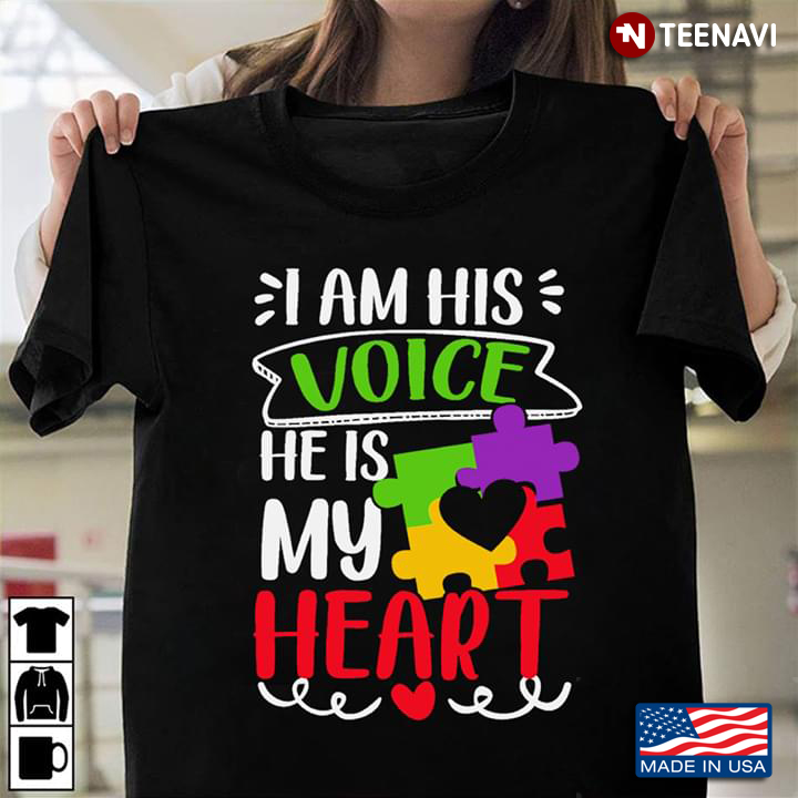 I Am His Voice He Is My Heart Autism Awareness New Version