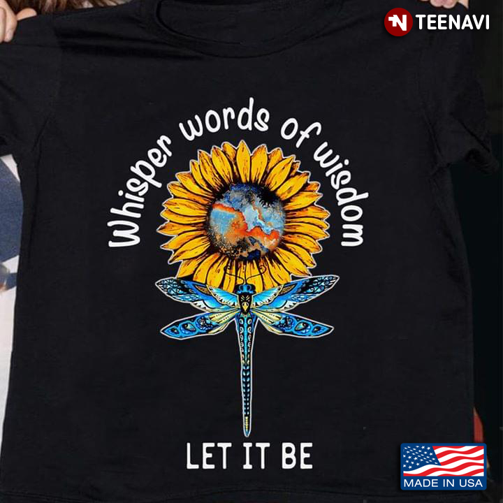 Whisper Words Of Wisdom Let It Be Dragonfly Sunflower