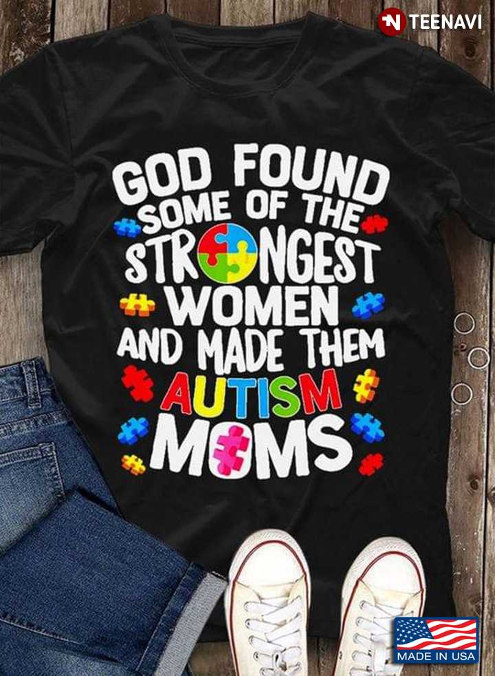 God Found Some Of The Strongest Women And Made Them Autism Moms New Version