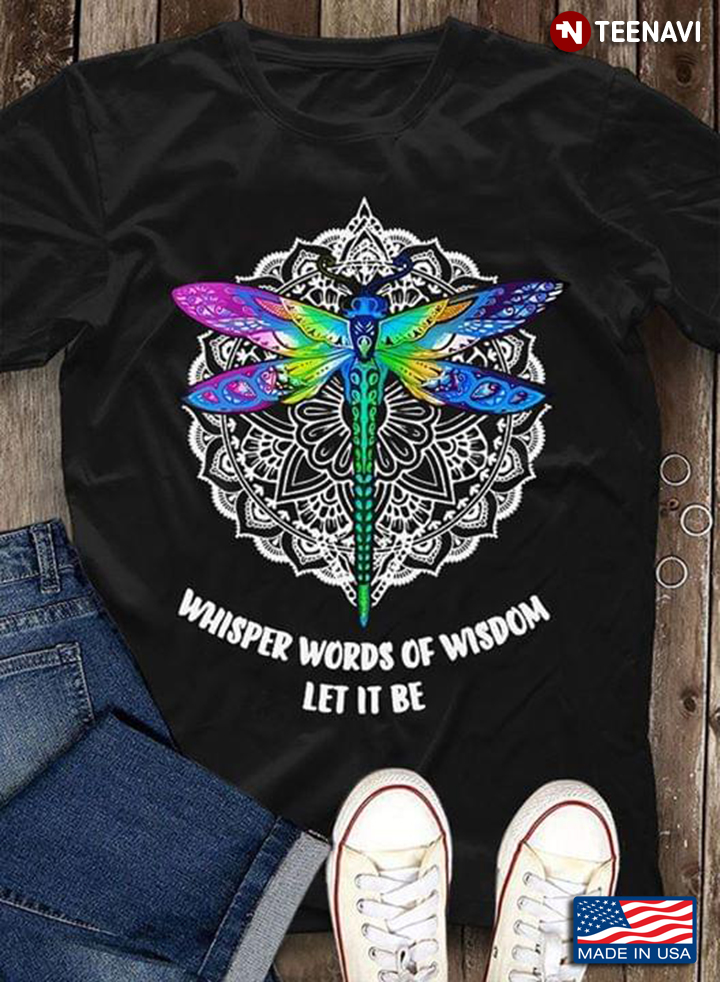 Dragonfly Whisper Words Of Wisdom Let It Be New Style