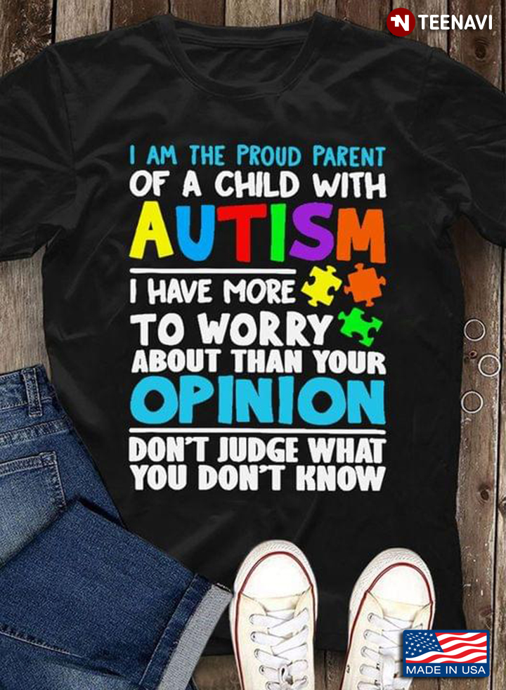 I Am The Proud Parent Of A Child With Autism I Have More To Worry About  Than Your  Opinion