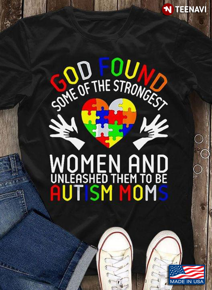 Heart God Found  Some Of The Strongest Women And Unleashed Them To Be Autism Moms