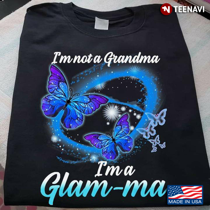Butterflies I'm Not  A Grandma I'm A  Glam-ma