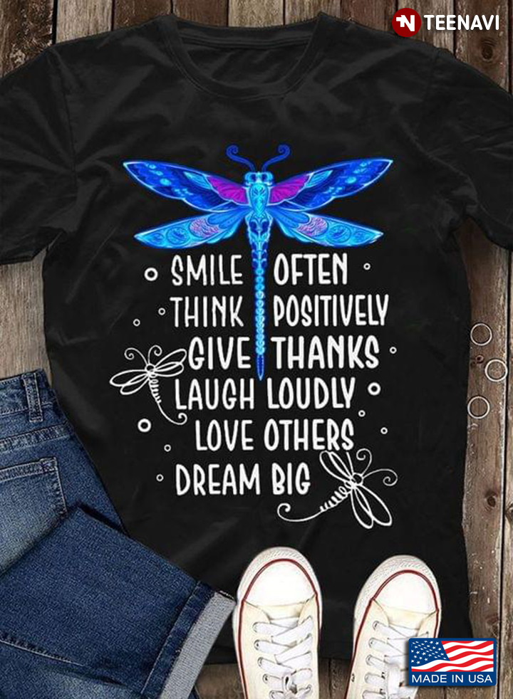 Dragonfly Smile Often Think Possitively Give Thanks Laugh Loudly Love Others Dream Big