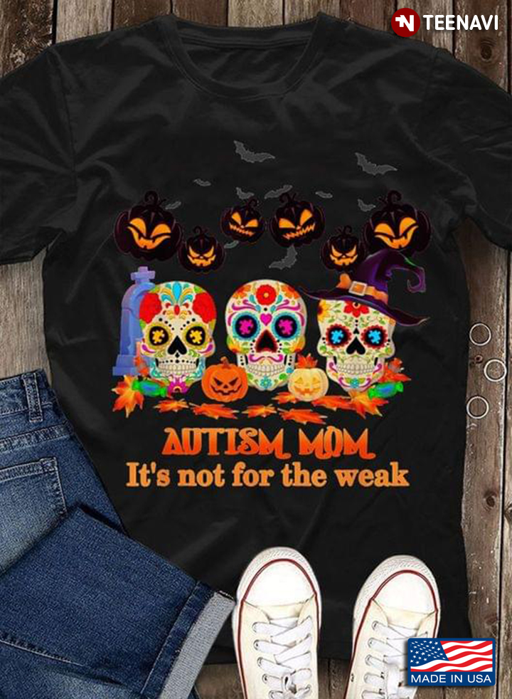 Skulls Pumpkin Autism Mom It's Not For The Weak Halloween