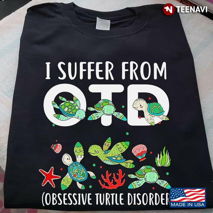 I Suffer OTD Obsessive Turtle Disorder