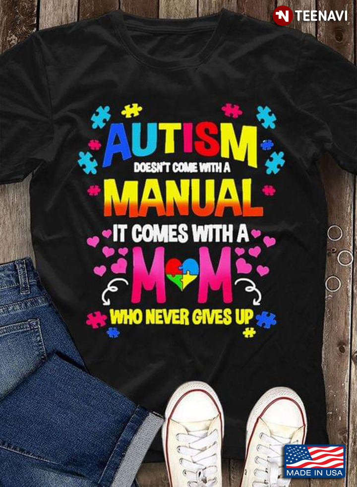 Heart Autism Doesn’t Come With Manual It Comes With A Mom Who Never Give Up Autism Awareness