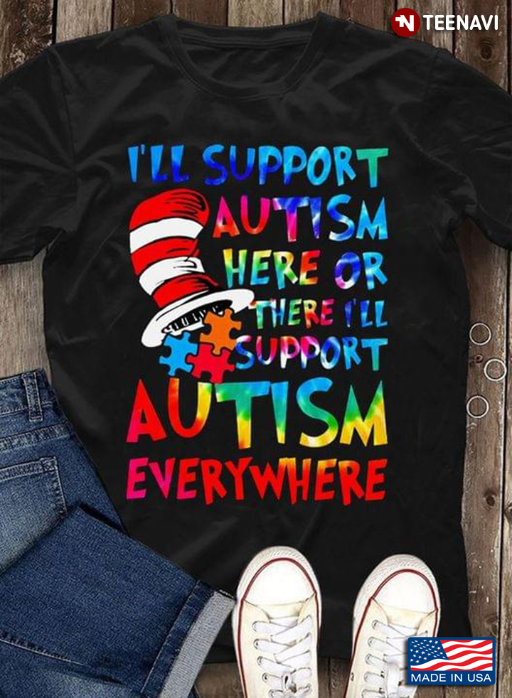 Hat I’ll Support Autism Here Or There I’ll Support Autism Everywhere Autism Awareness